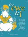 The Ewe & I: My Life with Dolores, a Fiber Lovin' Cantankerous Sheep with Big Dreams & Small Reserves of Common Sense The Ewe & I: My Life with Dolores, a Fiber Lovin' Cantankerous Sheep with Big Dreams & Small Reserves of Common Sense