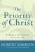 The Priority of Christ: Tow...