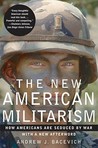 The New American Militarism by Andrew J. Bacevich