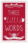Three Little Words Three Little Words