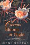 Cereus Blooms at Night by Shani Mootoo Cereus Blooms at Night by Shani Mootoo