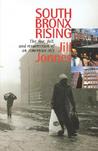 South Bronx Rising: Rise Fall and Resurrection of an American City South Bronx Rising: Rise Fall and Resurrection of an American City