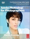 Adobe Photoshop Cs5 for Photographers: A Professional Image Editor's Guide to the Creative Use of Photoshop for the Macintosh and PC Adobe Photoshop Cs5 for Photographers: A Professional Image Editor's Guide to the Creative Use of Photoshop for the Macintosh and PC