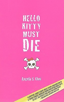 Hello Kitty Must Die by Angela S. Choi Hello Kitty Must Die by Angela S. Choi