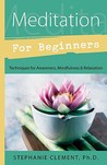 Meditation for Beginners: Techniques for Awareness, Mindfulness & Relaxation