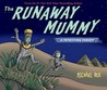 The Runaway Mummy by Michael Rex