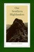 Our Southern Highlanders by Horace Kephart Our Southern Highlanders by Horace Kephart