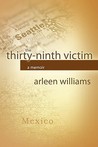 The Thirty-Ninth Victim by Arleen Williams