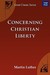 Concerning Christian Liberty (Paperback)