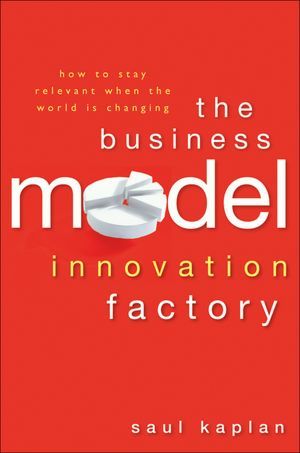 The Business Model Innovation Factory by Saul Kaplan