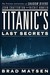 Titanic's Last Secrets: The...