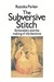 The Subversive Stitch: Embroidery and the Making of the Feminine