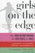 Girls on the Edge: The Four Factors Driving the New Crisis for Girls--Sexual Identity, the Cyberbubble, Obsessions, Environmental Toxins (Paperback)