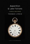 Apparition & Late Fictions: A Novella and Stories