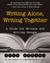 Writing Alone, Writing Together: A Guide for Writers and Writing Groups