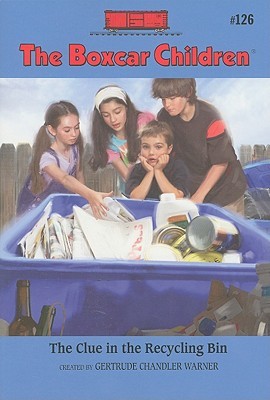The Clue in the Recycling Bin by Gertrude Chandler Warner The Clue in the Recycling Bin by Gertrude Chandler Warner
