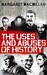The Uses and Abuses of History. Margaret MacMillan (Paperback)