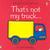 That's Not My Truck