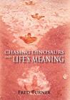 Chasing Dinosaurs and Life's Meaning