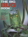 The Big Bug Book: Discover the Amazing World of Beetles, Bugs, Butterflies, Moths, Insects and Spiders