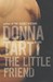 The Little Friend by Donna Tartt The Little Friend by Donna Tartt