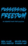 Possessing Freedom Possessing Freedom