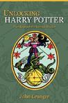 Unlocking Harry Potter by John Granger Unlocking Harry Potter by John Granger