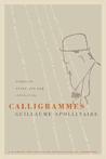 Calligrammes: Poems of Peace and War (1913-1916) Calligrammes: Poems of Peace and War (1913-1916)