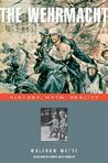 The Wehrmacht: History, Myth, Reality