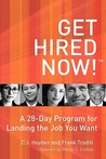 Get Hired Now!: A 28-Day Program for Landing the Job You Want Get Hired Now!: A 28-Day Program for Landing the Job You Want