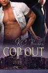 Cop Out by K.C. Burn Cop Out by K.C. Burn