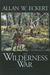 The Wilderness War: A Narra...