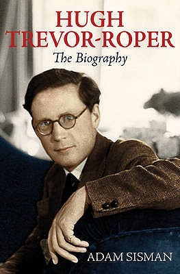 Hugh Trevor-Roper: The Biography