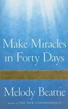 Make Miracles in Forty Days: Turning What You Have into What You Want