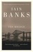 The Bridge by Iain Banks The Bridge by Iain Banks