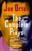 The Complete Plays by Joe Orton The Complete Plays by Joe Orton