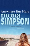 Anywhere But Here by Mona Simpson Anywhere But Here by Mona Simpson