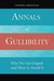 Annals of Gullibility: Why We Get Duped and How to Avoid It