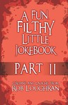 A Fun, Filthy Little Jokebook: Part II