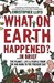 What On Earth Happened?... In Brief: The Planet, Life And People From The Big Bang To The Present Day