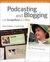 Podcasting and Blogging: With GarageBand and iWeb