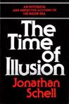 The Time of Illusion: An Historical and Reflective Account of the Nixon Era The Time of Illusion: An Historical and Reflective Account of the Nixon Era