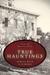 True Hauntings by Hazel M. Denning True Hauntings by Hazel M. Denning