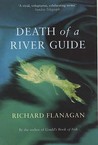 Death of a River Guide by Richard Flanagan Death of a River Guide by Richard Flanagan