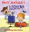 Why Should I Listen? Why Should I Listen?