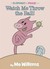 Watch Me Throw the Ball! (Paperback)