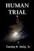 Human Trial by Timothy N. Stelly Sr. Human Trial by Timothy N. Stelly Sr.