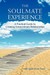The Soulmate Experience: A Practical Guide to Creating Extraordinary Relationships