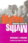 Myths America Lives By Myths America Lives By
