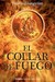 El Collar de Fuego/ The Fire necklace (Novela Historica)